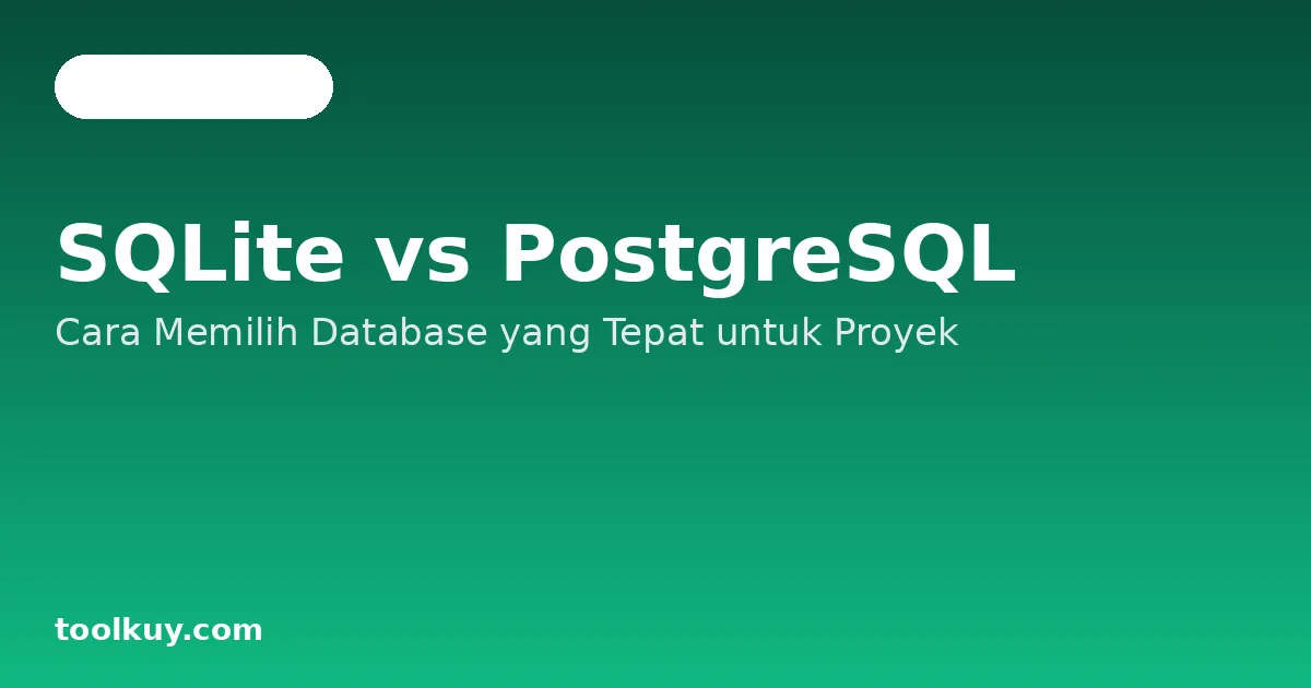 SQLite vs PostgreSQL: Cara Memilih Database yang Tepat untuk Proyek