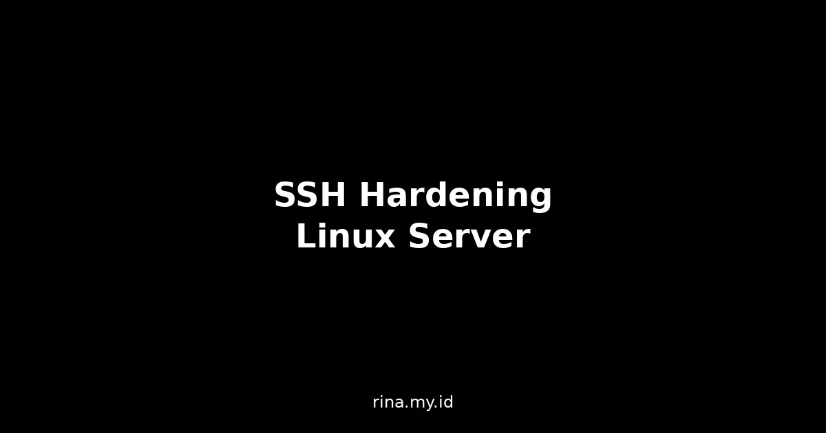 Cara Mengamankan SSH Server Linux: Panduan Hardening Lengkap