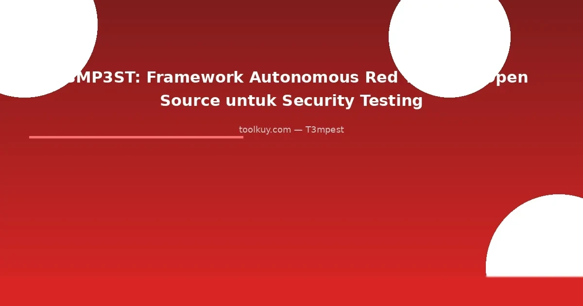 T3MP3ST: Framework Autonomous Red Teaming Open Source untuk Security Testing