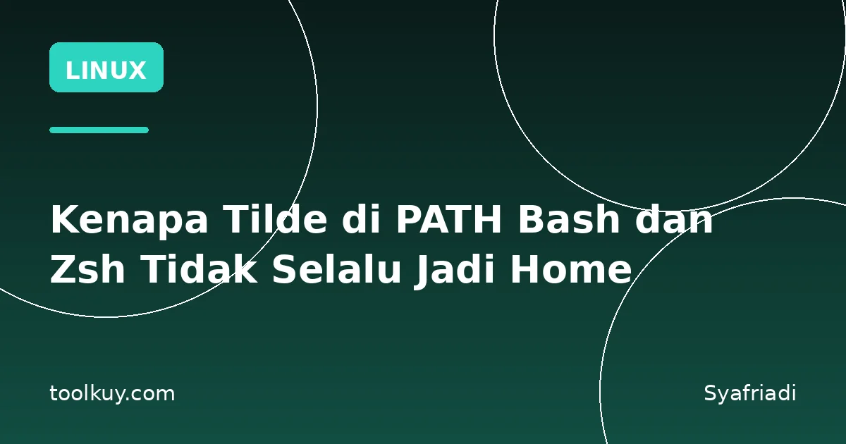 Kenapa Tilde di PATH Bash dan Zsh Tidak Selalu Jadi Home