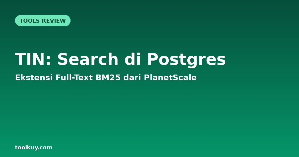TIN: Ekstensi Full-Text Search Postgres dari PlanetScale dengan BM25 dan Operator ==>