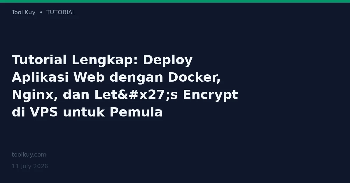 Tutorial Lengkap: Deploy Aplikasi Web dengan Docker, Nginx, dan Let's Encrypt di VPS untuk Pemula