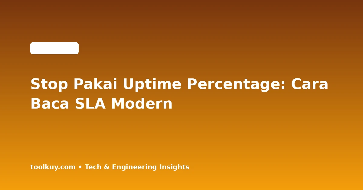 Hentikan Obsesi Uptime Percentage: Mengapa Metrik Jam Terdampak Lebih Masuk Akal