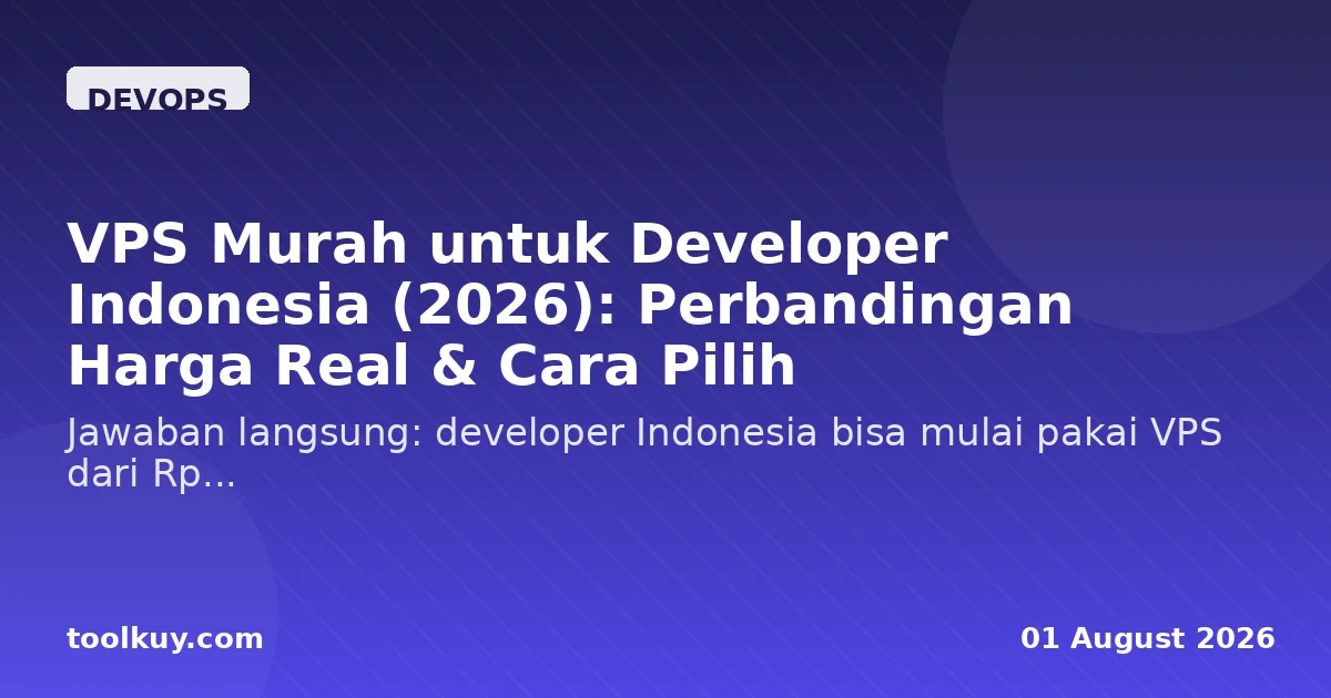 VPS Murah untuk Developer Indonesia (2026): Perbandingan Harga Real & Cara Pilih