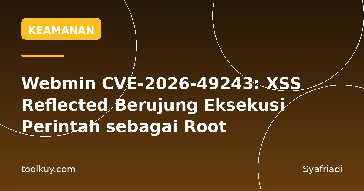 Webmin CVE-2026-49243: XSS Reflected Berujung Eksekusi Perintah sebagai Root