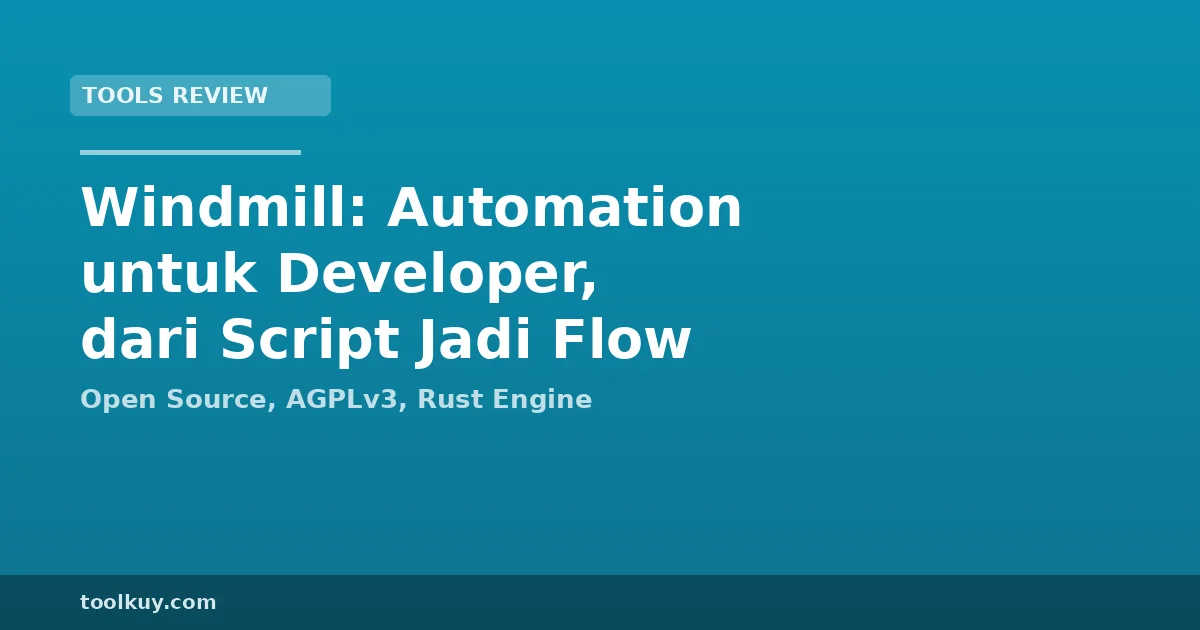 Windmill: Automation untuk Developer, dari Script Jadi Flow