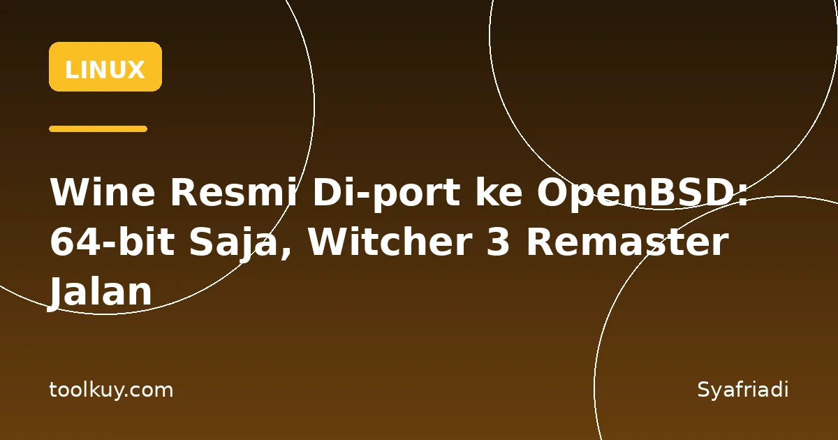Wine Resmi Di-port ke OpenBSD: 64-bit Saja, Witcher 3 Remaster Jalan