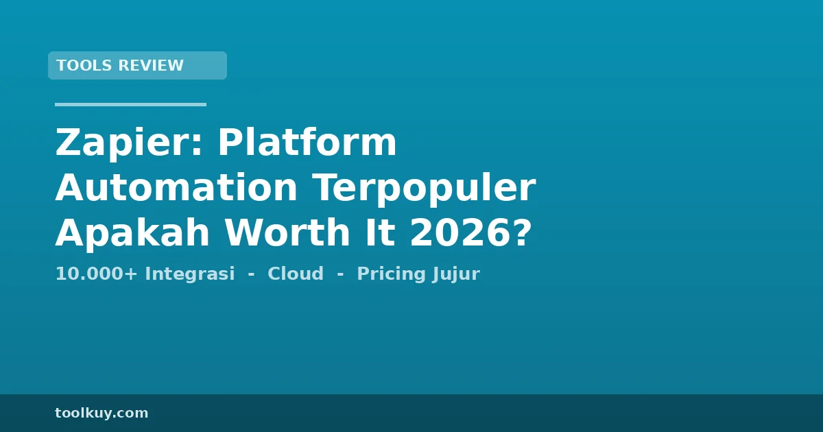 Zapier: Platform Automation Terpopuler, Apakah Worth It di 2026?