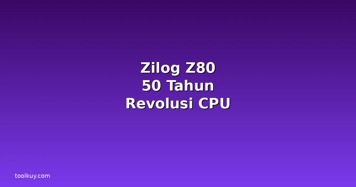 Zilog Z80 Berusia 50 Tahun: Sejarah Chip yang Memulai Revolusi Komputer